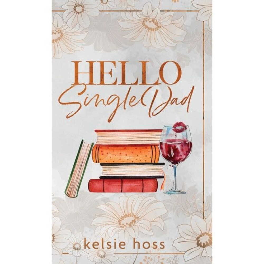 Hello Single Dad -- Kelsie Hoss